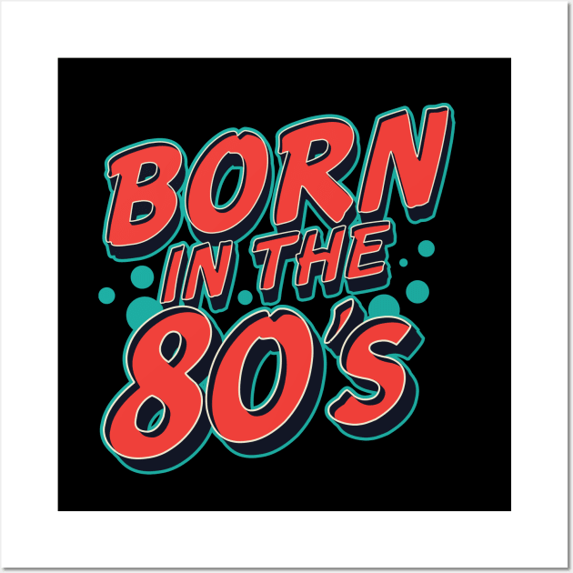 Born in the 80's Wall Art by andantino